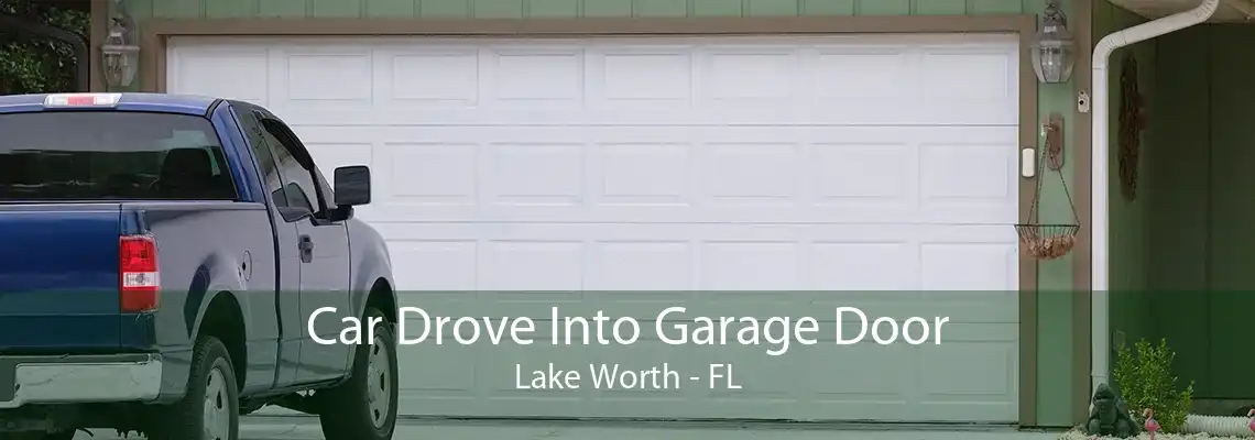 Car Drove Into Garage Door Lake Worth - FL