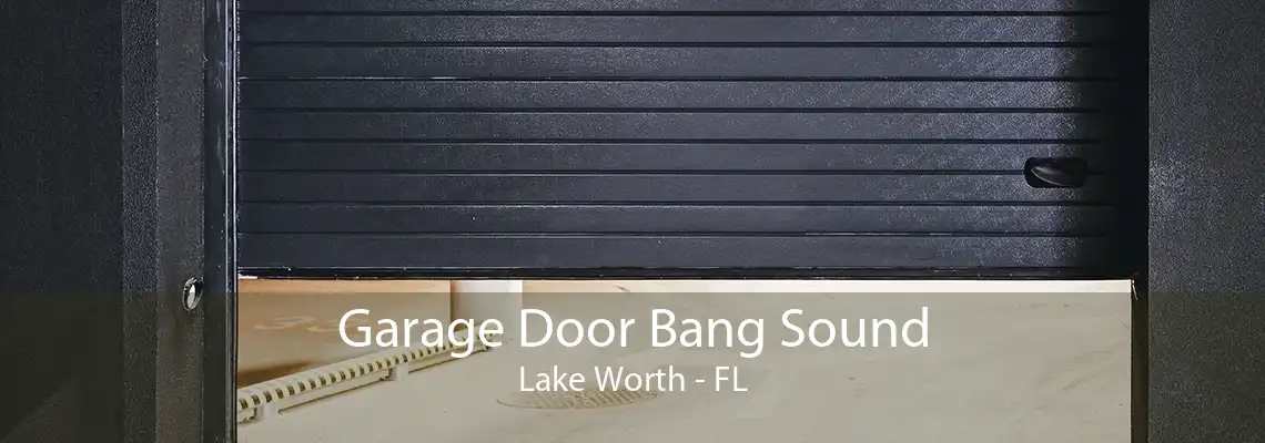 Garage Door Bang Sound Lake Worth - FL