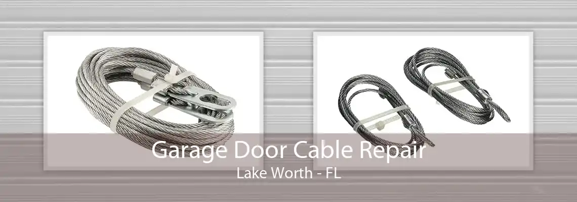 Garage Door Cable Repair Lake Worth - FL