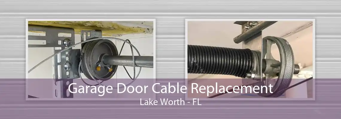 Garage Door Cable Replacement Lake Worth - FL