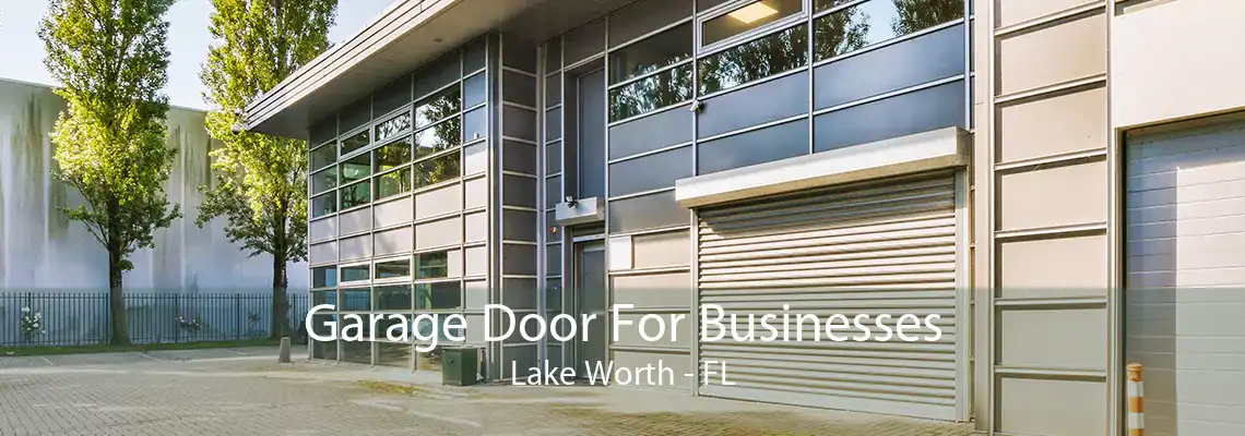 Garage Door For Businesses Lake Worth - FL