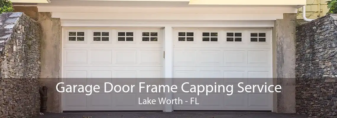 Garage Door Frame Capping Service Lake Worth - FL