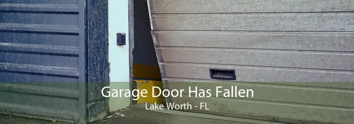 Garage Door Has Fallen Lake Worth - FL