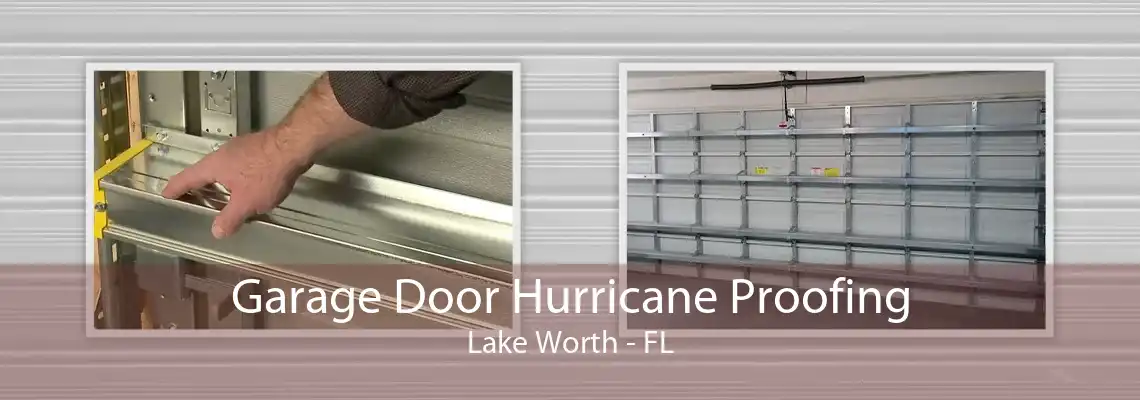 Garage Door Hurricane Proofing Lake Worth - FL