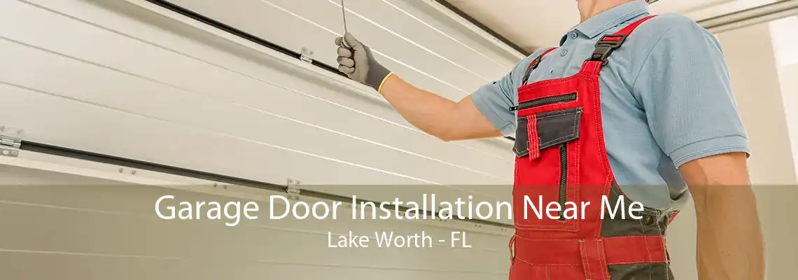 Garage Door Installation Near Me Lake Worth - FL