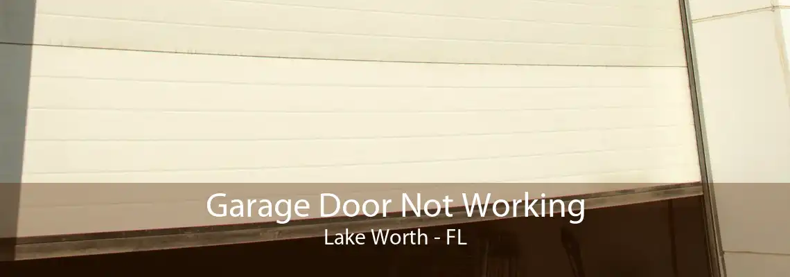 Garage Door Not Working Lake Worth - FL