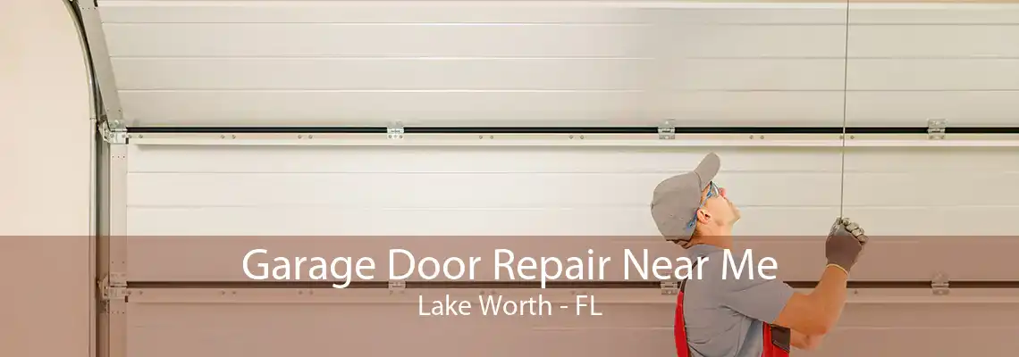 Garage Door Repair Near Me Lake Worth - FL