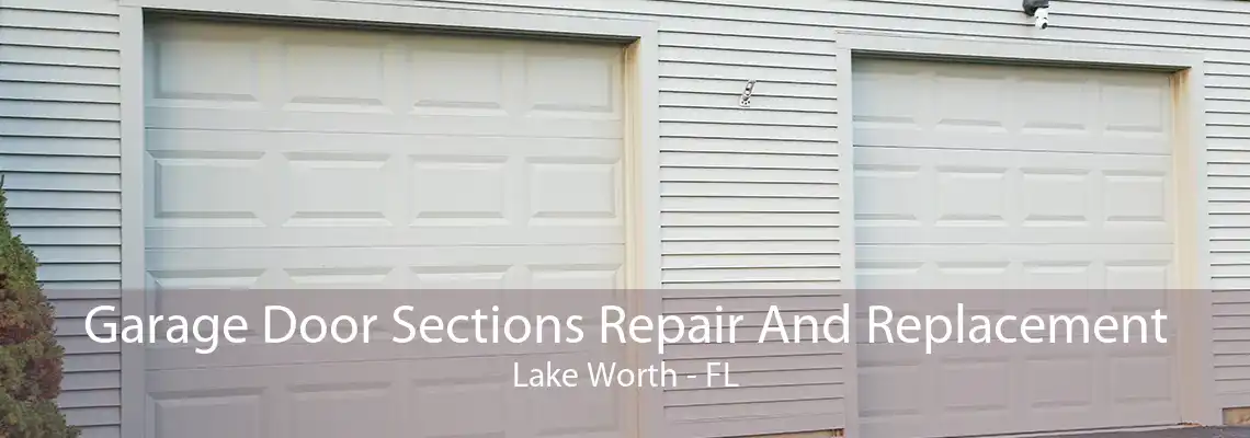 Garage Door Sections Repair And Replacement Lake Worth - FL