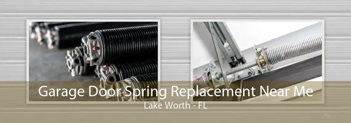 Garage Door Spring Replacement Near Me Lake Worth - FL