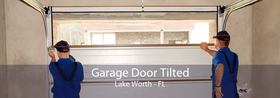 Garage Door Tilted Lake Worth - FL