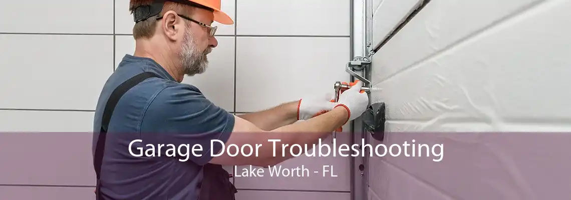 Garage Door Troubleshooting Lake Worth - FL