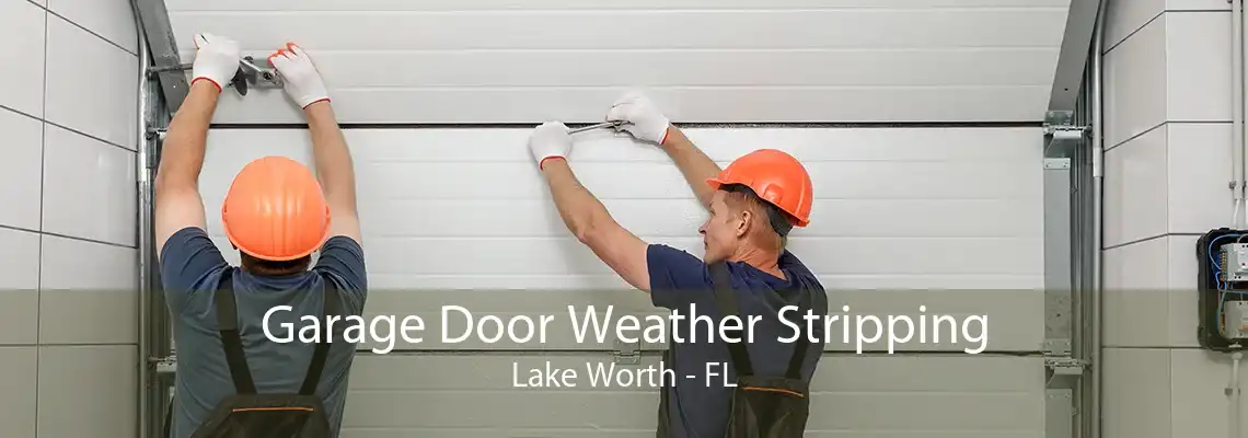 Garage Door Weather Stripping Lake Worth - FL