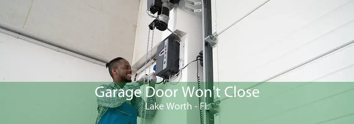 Garage Door Won't Close Lake Worth - FL