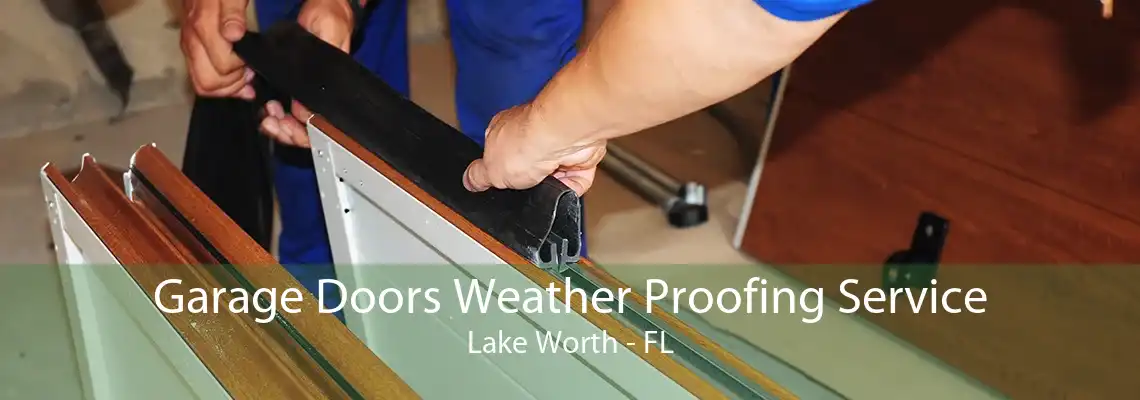 Garage Doors Weather Proofing Service Lake Worth - FL