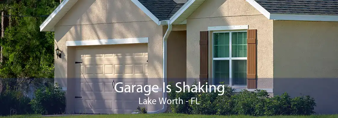 Garage Is Shaking Lake Worth - FL