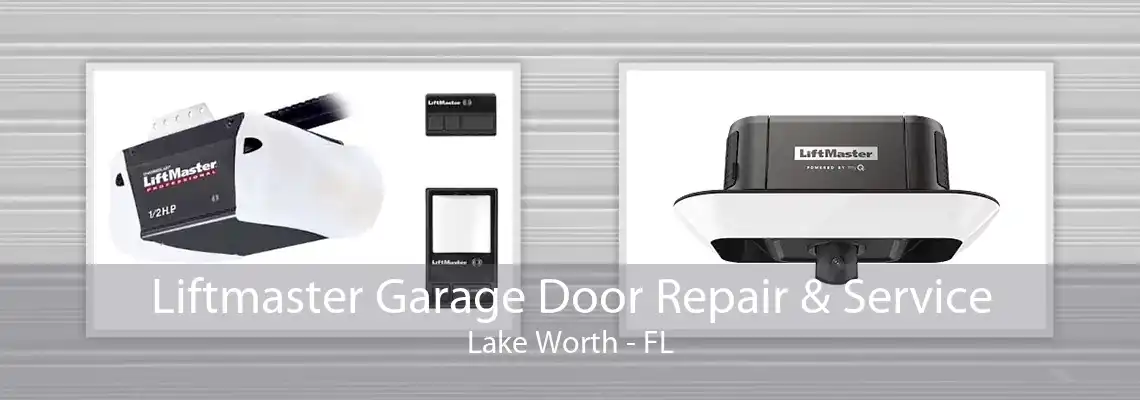 Liftmaster Garage Door Repair & Service Lake Worth - FL